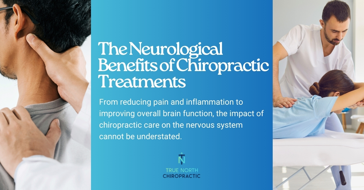 Neurological Benefits of Chiropractic Treatments | True North Chiro